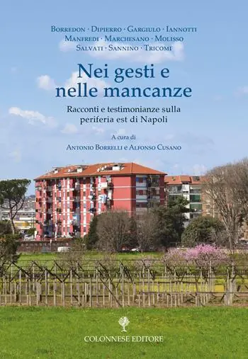 Prezzo Conveniente Nei gesti e nelle mancanze. Racconti e testimonianze sulla periferia est di Napoli