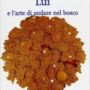 Luì e l‘arte di andare nel bosco Non Perdere