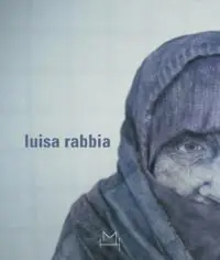 Luisa Rabbia. Ediz. italiana, inglese e spagnola Vendita Finale