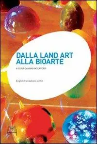 Dalla land art alla bioarte. Atti del Convegno internazionale di studi (Torino, 20 gennaio 2007) Ultima Occasione