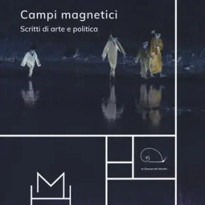 Campi magnetici. Scritti di arte e politica Prezzo Conveniente