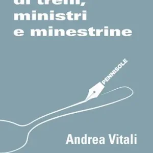 Promozione Esclusiva Storia di treni, ministri e minestrine