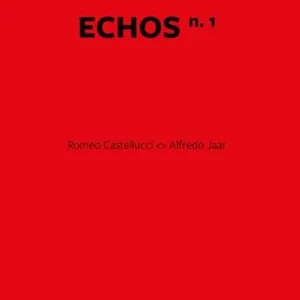 Esclusivo Echos. Ediz. italiana e inglese. Vol. 1 Romeo Castellucci. Alfredo Jaar