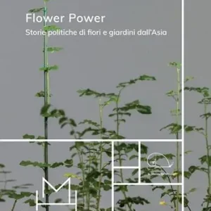 Popolare Flower power. Storie politiche di fiori e giardini dall‘Asia