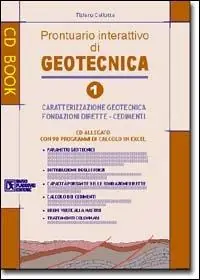 Geotecnica 1.Prontuario interattivo di geotecnica. Con CD-ROM. Vol. 1 Caratterizzazione geotecnica, fondazioni dirette, cedimenti Occasione