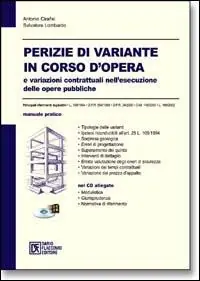 Perizie di variante in corso d‘opera e variazioni contrattuali nell‘esecuzione delle opere pubbliche. Con CD-ROM Consegna Rapida