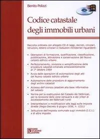 Codice catastale degli immobili urbani. Con CD-ROM Scelto Dai Clienti