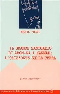 Non Perdere Il grande Santuario di Amon-Ra a Karnak l‘orizzonte sulla terra