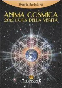 Sconto Anima cosmica. 2012 l‘ora della verità