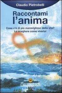 Popolare Raccontami l‘anima. Cosa c‘è di più meraviglioso della vita? Lo scegleiere come viverla!