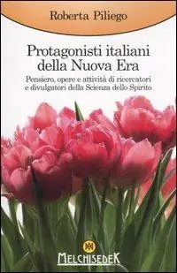 Prezzo Di Fabbrica Protagonisti italiani della Nuova Era. Pensiero, opere e attività di ricercatori e divulgatori della Scienza dello Spirito