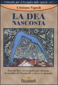 Professionale La dea nascosta. Esercizi fisici ed energetici per ritrovare la sacralità del femminile e vivere in armonia