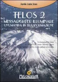 Reso Gratuito Telos. Vol. 2 Messaggi per illuminare un‘umanità in trasformazione