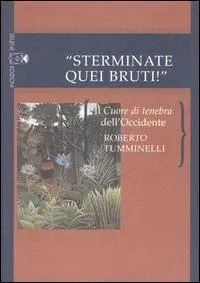 «Sterminate quei bruti!» Il Cuore di tenebra dell‘Occidente Soddisfatti O Rimborsati