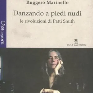 Danzando a piedi nudi. Le rivoluzioni di Patti Smith Miglior Prezzo