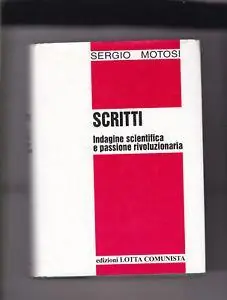 Scritti. Indagine scientifica e passione rivoluzionaria Prezzo Basso