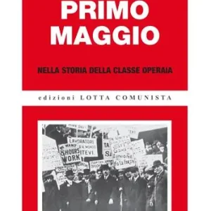 Spedito Oggi Primo maggio nella storia della classe operaia