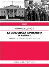 La democrazia imperialista in America. Come gli Stati Uniti eleggono il presidente Offerta Lampo