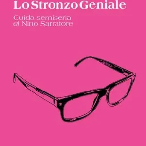 Di Tendenza Lo stronzo geniale. Guida semiseria ai Nino Sarratore