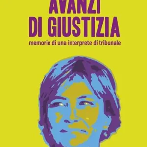 Avanzi di giustizia. Memorie di una interprete di tribunale Ultima Occasione