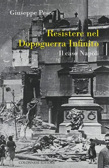 Resistere nel dopoguerra infinito. Il caso Napoli Reso Gratuito
