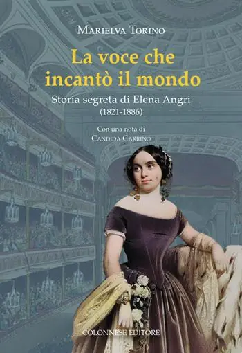 Reso Gratuito La voce che incantò il mondo. Storia segreta di Elena Angri (1821-1886)