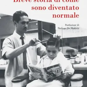 Breve storia di come sono diventato normale Compra Online