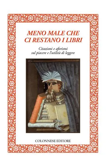 A Buon Prezzo Meno male che ci restano i libri. Citazioni e aforismi sul piacere e l’utilità di leggere
