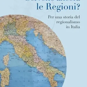 Servono ancora le regioni? Per una storia del regionalismo in Italia Ultimissimo Modello