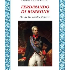 Prezzo Basso Ferdinando di Borbone. Un Re tra vicoli e Palazzo