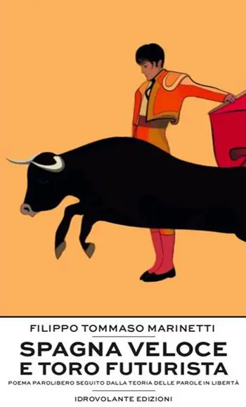 Offerta Spagna veloce e toro futurista. Poema parolibero seguito dalla teoria delle parole in libertà