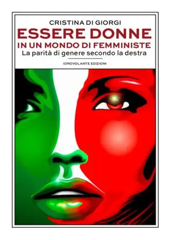 Non Perdere Essere donne in un mondo di femministe. La parità di genere secondo la destra