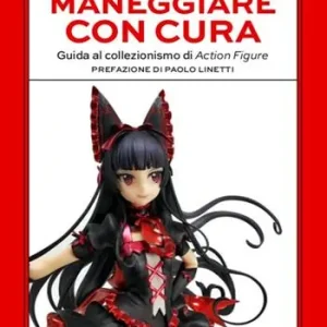 Maneggiare con cura. Guida al collezionismo di Action Figure Prezzo Ridotto