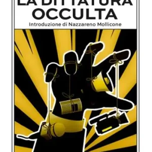 La dittatura occulta. E altri interventi culturali nell‘epoca della «contestazione» Pagamento Sicuro