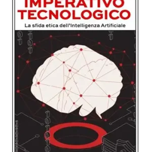 Più Venduto Imperativo tecnologico. La sfida etica dell‘Intelligenza Artificiale