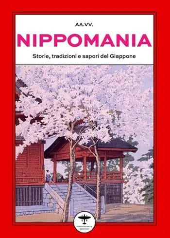 Ultimissimo Modello Nippomania. Storie, tradizioni e sapori del Giappone