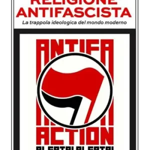 Religione antifascista. La trappola ideologica del mondo moderno Must-Have