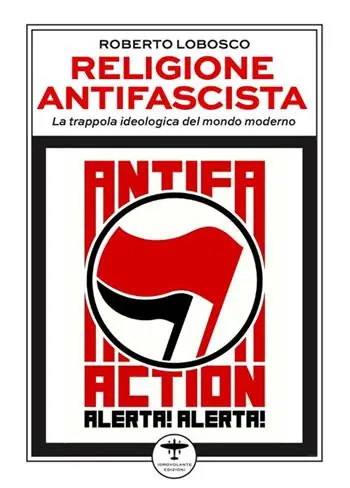 Religione antifascista. La trappola ideologica del mondo moderno Must-Have