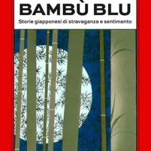 Acquista Ora Bambù blu. Storie giapponesi di stravaganza e sentimento