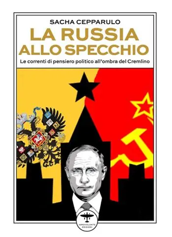La Russia allo specchio. Le correnti di pensiero politico all‘ombra del Cremlino Di Tendenza