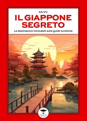Bestseller Il Giappone segreto. Le destinazioni introvabili sulle guide turistiche