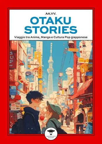 Otaku stories. Viaggio tra anime, manga e cultura pop giapponese Prezzo Basso