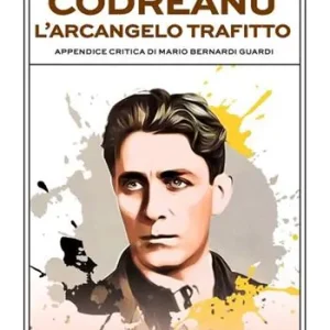 Promozione Esclusiva Codreanu. L‘arcangelo trafitto