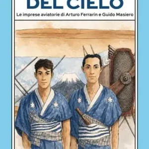 Quantità Limitata I samurai del cielo. Le imprese aviatorie di Arturo Ferrarin e Guido Masiero