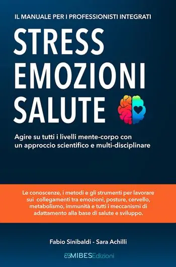 Stress, emozioni e salute. Il manuale per i professionisti integrati. Agire su tutti i livelli mente-corpo con un approccio scientifico e multi-disciplinare Spedizione Espresso