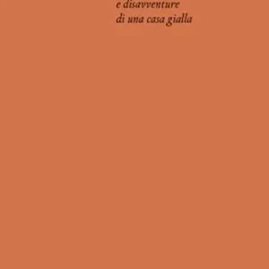 Bestseller Avventure e disavventure di una casa gialla