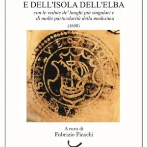 Acquista Ora Una relazione delle missioni e dell‘isola dell‘Elba. Con le vedute de‘ luoghi più singolari e di molte particolarità della medesima