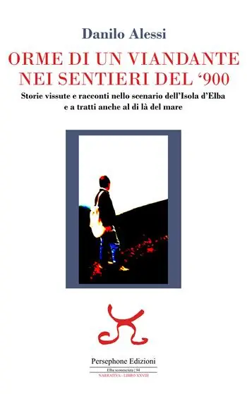 Spedizione Espresso Orme di un viandante nei sentieri del ‘900. Storie vissute e racconti nello scenario dell‘isola d‘Elba e a tratti anche al di là del mare