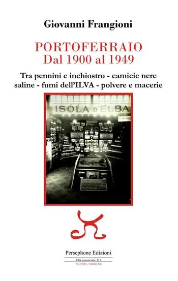 Acquista Ora Portoferraio dal 1900 al 1949. Tra pennini e inchiostro, camicie nere, saline, fumi dell‘ILVA, polvere e macerie