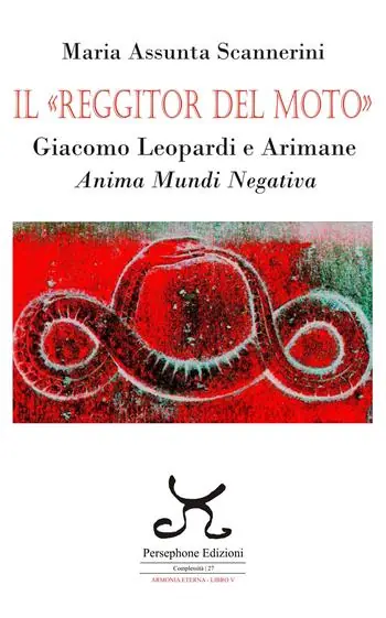Il «Reggitor del moto». Giacomo Leopardi e Arimane. Anima mundi negativa Compra Oggi Stesso